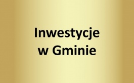 Inwestycje w Gminie